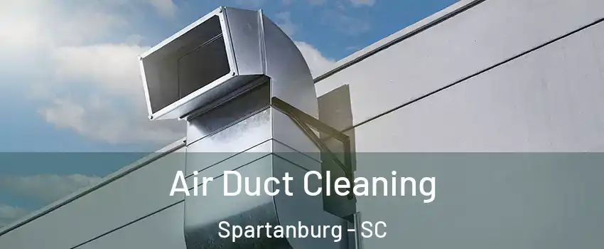  Air Duct Cleaning Spartanburg - SC