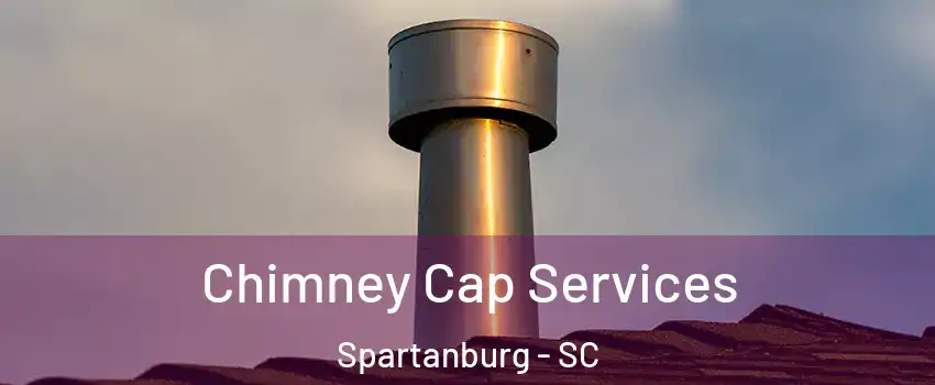  Chimney Cap Services Spartanburg - SC