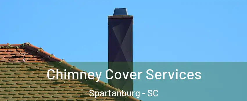  Chimney Cover Services Spartanburg - SC