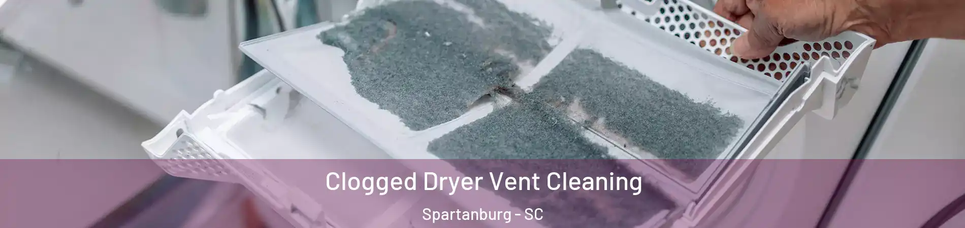  Clogged Dryer Vent Cleaning Spartanburg - SC