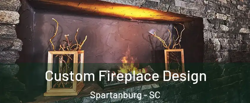  Custom Fireplace Design Spartanburg - SC