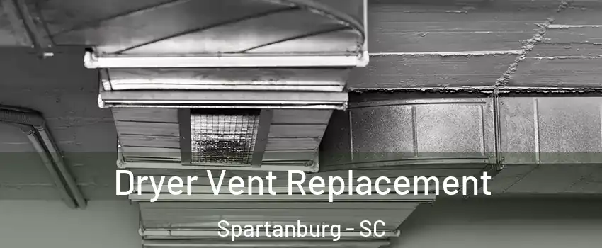  Dryer Vent Replacement Spartanburg - SC