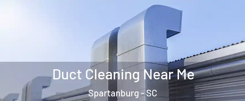 Duct Cleaning Near Me Spartanburg - SC