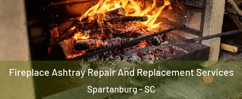  Fireplace Ashtray Repair And Replacement Services Spartanburg - SC