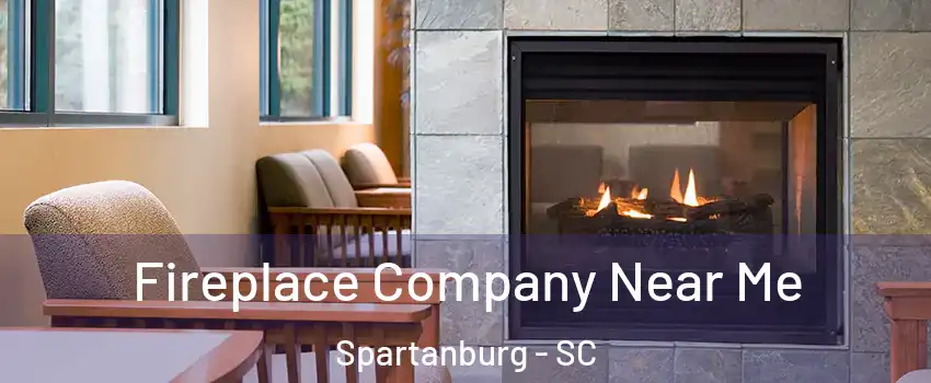  Fireplace Company Near Me Spartanburg - SC