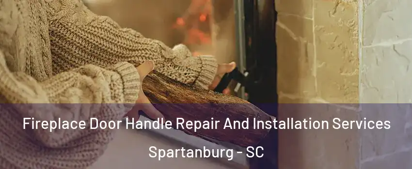  Fireplace Door Handle Repair And Installation Services Spartanburg - SC