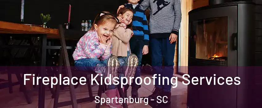  Fireplace Kidsproofing Services Spartanburg - SC