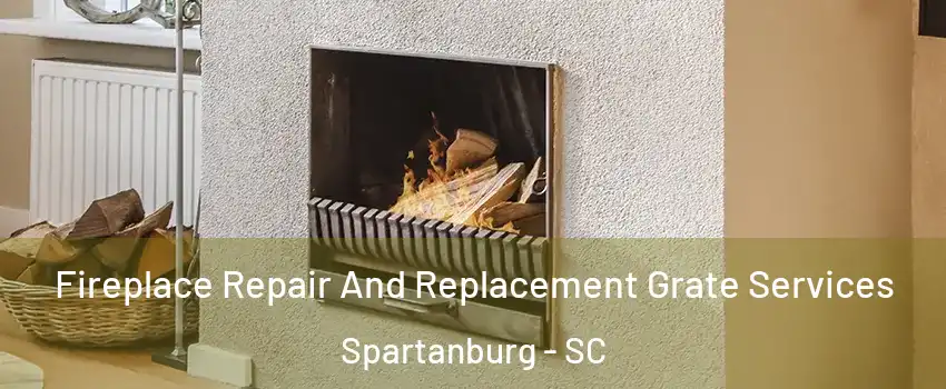  Fireplace Repair And Replacement Grate Services Spartanburg - SC