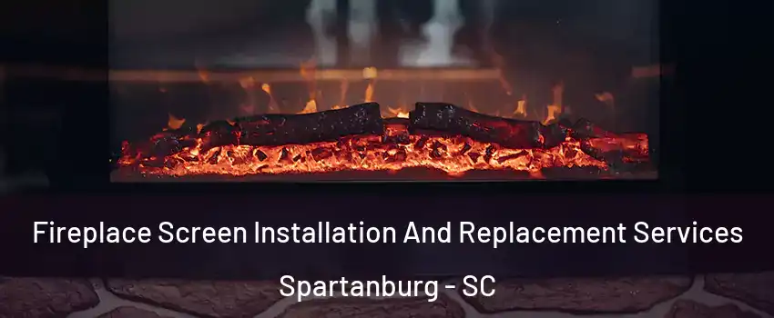  Fireplace Screen Installation And Replacement Services Spartanburg - SC