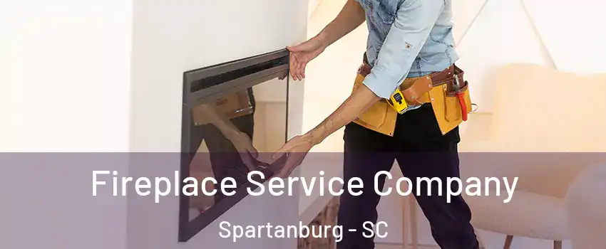 Fireplace Service Company Spartanburg - SC