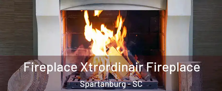  Fireplace Xtrordinair Fireplace Spartanburg - SC
