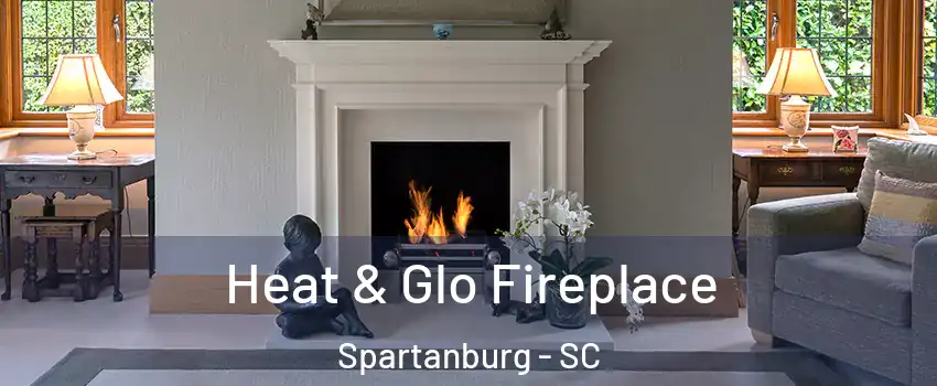  Heat & Glo Fireplace Spartanburg - SC