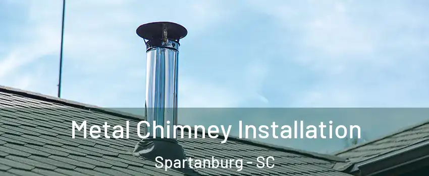  Metal Chimney Installation Spartanburg - SC