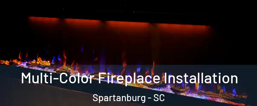  Multi-Color Fireplace Installation Spartanburg - SC